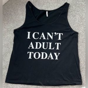 I can’t adult today tank XL